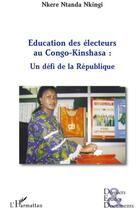 Couverture du livre « Éducation des électeurs au Congo Kinshsa ; un défi de la République » de Nkere Ntanda Nkingi aux éditions L'harmattan