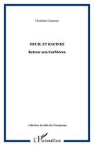 Couverture du livre « Deuil et racines ; retour aux Corbières » de Christiane Camurac aux éditions Editions L'harmattan