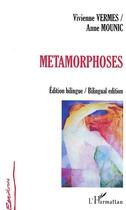 Couverture du livre « Metamorphoses » de Anne Mounic et Vivienne Vermes aux éditions Editions L'harmattan