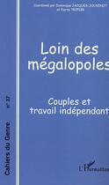 Couverture du livre « Loin des mégalopoles ; couples et travail indépendant » de  aux éditions Editions L'harmattan