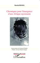 Couverture du livre « Chroniques pour l'émergence d'une Afrique rayonnante » de Martial Bissog aux éditions Editions L'harmattan