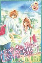 Couverture du livre « How do you love me ? Tome 5 » de Lilico Yoshioka aux éditions Soleil