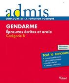 Couverture du livre « Gendarme ; épreuves écrites et orale ; catégorie B » de Francois Lavedan aux éditions Vuibert