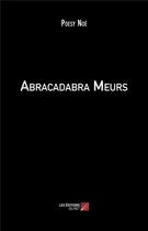 Couverture du livre « Abracadabra meurs » de Poesy Noe aux éditions Editions Du Net