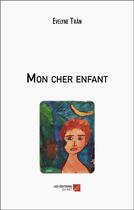 Couverture du livre « Mon cher enfant » de Tran Evelyne aux éditions Editions Du Net