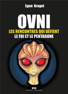 Couverture du livre « OVNI : Les rencontres qui défient le FBI et le Pentagone » de Egon Kragel aux éditions Max Milo