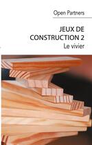 Couverture du livre « Jeux de construction 2 ; le vivier » de Open Partners aux éditions Books On Demand