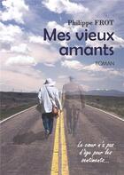 Couverture du livre « Mes vieux amants » de Philippe Frot aux éditions Books On Demand