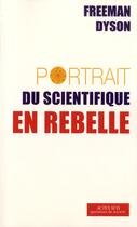 Couverture du livre « Portrait du scientifique en rebelle » de Freeman Dyson aux éditions Actes Sud