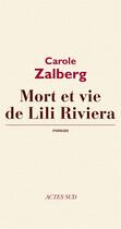 Couverture du livre « Mort et vie de Lili Riviera » de Carole Zalberg aux éditions Editions Actes Sud