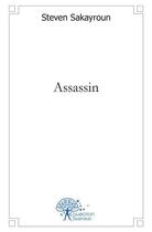 Couverture du livre « Assassin » de Sakayroun Steven aux éditions Edilivre