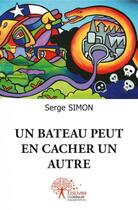 Couverture du livre « Un bateau peut en cacher un autre » de Simon Serge aux éditions Edilivre
