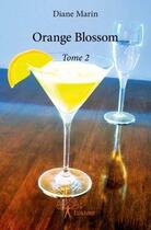 Couverture du livre « Orange blossom t.2 » de Diane Marin aux éditions Edilivre