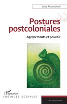 Couverture du livre « Postures postcoloniales : Agencements et pouvoir » de Ihab Abumallouh aux éditions L'harmattan