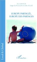 Couverture du livre « Europe partagée, Europe des partages » de Serge Dufoulon et Gilles Rouet aux éditions L'harmattan