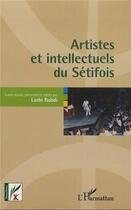 Couverture du livre « Artistes et intellectuels du Sétifois » de Larbi Rabdi aux éditions L'harmattan