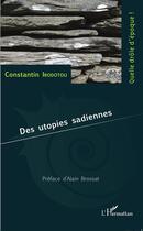 Couverture du livre « Des utopies sadiennes » de Constantin Irodotou aux éditions L'harmattan