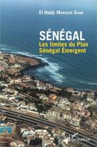 Couverture du livre « Sénégal ; les limites du Plan Sénégal Emergent » de El Hadji Mansour Samb aux éditions L'harmattan