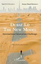 Couverture du livre « Dubai 5.0, the new model ; international innovation challenge » de Engerran/Djermoun aux éditions L'harmattan