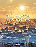 Couverture du livre « Vie sauvage des pôles » de Fabrice Genevois aux éditions Glenat