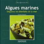 Couverture du livre « Algues marines ; dégustez les bienfaits de la mer » de Carole Dougoud aux éditions Anagramme
