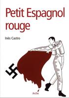 Couverture du livre « Petit espagnol rouge » de Ines Castro aux éditions Archives Et Culture
