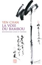 Couverture du livre « La voie du bambou : Bouddhisme chan et taoïsme » de Yen Chan aux éditions Almora