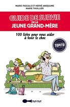 Couverture du livre « Guide de survie de la jeune grand-mère ; 100 listes pour vous aider à tenir le choc » de Marie Thuillier et Marie-Pascale Anseaume et Herve Anseaume aux éditions Leduc Humour
