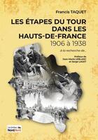 Couverture du livre « Les étapes du tour dans les Hauts-de-France 1906 à 1938 » de Taquet Francis aux éditions Nord Avril