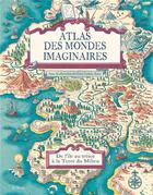 Couverture du livre « Atlas des mondes imaginaires ; de l'île au trésor à la Terre du Milieu » de Huw Lewis-Jones et Collectif aux éditions Epa