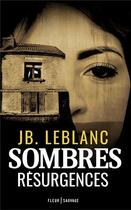Couverture du livre « Sombres résurgences » de Le Blanc J-B. aux éditions Fleur Sauvage
