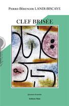 Couverture du livre « Clef brisée » de Pierre-Berenger Landi-Biscaye aux éditions Editions Maia