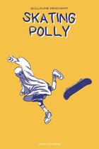 Couverture du livre « Skating Polly » de Guillaume Penchinat aux éditions Vide Cocagne