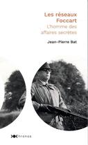 Couverture du livre « Les réseaux Foccart ; l'homme des affaires secrètes » de Jean-Pierre Bat aux éditions Nouveau Monde