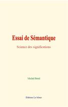 Couverture du livre « Essai de semantique - science des significations » de Michel Breal aux éditions Le Mono