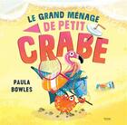 Couverture du livre « Le grand ménage de petit crabe » de Paula Bowles aux éditions Kimane