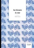 Couverture du livre « Aux blessures du coeur » de Sarah Giroux aux éditions Nombre 7