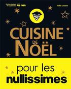 Couverture du livre « Cuisine de Noël pour les nullissimes » de Emilie Laraison aux éditions First