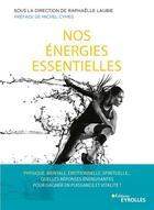 Couverture du livre « Nos énergies essentielles » de Raphaelle Laubie aux éditions Eyrolles