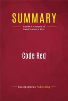 Couverture du livre « Summary: Code Red : Review and Analysis of David Dranove's Book » de Businessnews Publish aux éditions Political Book Summaries