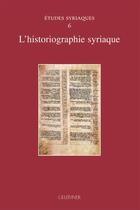 Couverture du livre « Études syriaques t.6 : l'historiographie syriaque » de  aux éditions Paul Geuthner