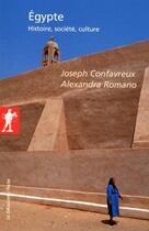Couverture du livre « Egypte ; histoire, société, culture » de Joseph Confavreux et Alexandra Romano aux éditions La Decouverte