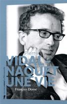 Couverture du livre « Pierre Vidal-Naquet, une vie » de Francois Dosse aux éditions La Decouverte