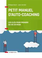 Couverture du livre « Petit manuel d'auto-coaching : les clés pour prendre sa vie en main (3e édition) » de Jean Doridot et Philippe Bazin aux éditions Intereditions