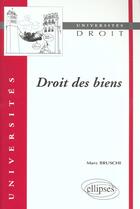 Couverture du livre « Droit des biens » de Marc Bruschi aux éditions Ellipses