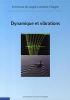 Couverture du livre « Dynamique et vibrations » de De-Langre Chaigne aux éditions Ecole Polytechnique