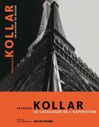 Couverture du livre « François Kollar, un ouvrier du regard ; le catalogue de l'exposition » de  aux éditions La Martiniere