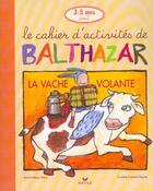 Couverture du livre « Le cahier d'activités de Balthazar ; la vache volante » de Marie-Helene Place et Caroline Fontaine-Riquier aux éditions Hatier