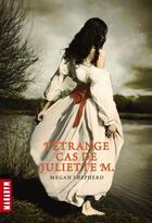 Couverture du livre « L'étrange cas de Juliette M. » de Megan Shepherd aux éditions Editions Milan