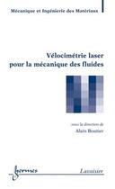 Couverture du livre « Vélocimétrie laser pour la mécanique des fluides » de Alain Boutier aux éditions Hermes Science Publications